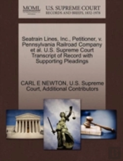 Bertrand.pt - Seatrain Lines, Inc., Petitioner, V. Pennsylvania Railroad Company Et Al. U.S. Supreme Court Transcript Of Record With Supporting Pleadings