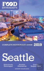 Seattle - 2019 - The Food Enthusiast'S Complete Restaurant Guide