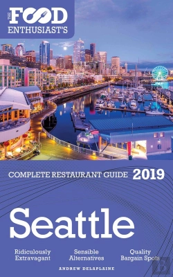 Bertrand.pt - Seattle - 2019 - The Food Enthusiast'S Complete Restaurant Guide