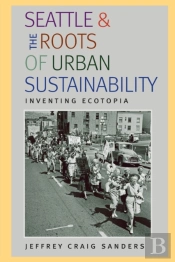 Seattle And The Roots Of Urban Sustainability