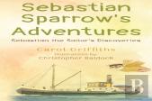 Sebastian Sparrow'S Adventures: Sebastian The Sailor'S Discoveries