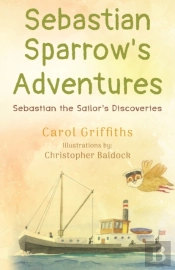 Sebastian Sparrow'S Adventures: Sebastian The Sailor'S Discoveries