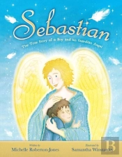 Sebastian - The True Story Of A Boy And His Angel
