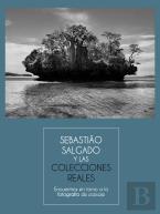 Sebastiao Salgado Y Las Colecciones Reales. Encuentros En To