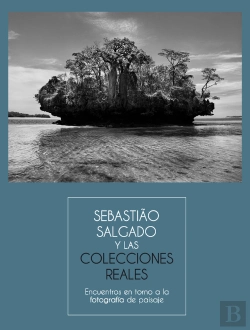 Bertrand.pt - Sebastiao Salgado Y Las Colecciones Reales. Encuentros En To
