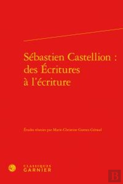 Bertrand.pt - Sébastien Castellion : Des Écritures À L'Ecriture