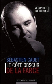 Sébastien Cauet ; Le Côté Obscur De La Farce