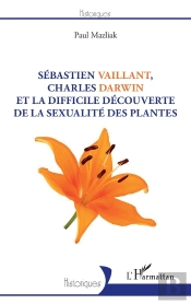 Sébastien Vaillant, Charles Darwin Et La Difficile Découverte De La Sexualité Des Plantes