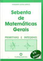 Sebenta de Matemáticas Gerais - Primitivas e Integrais
