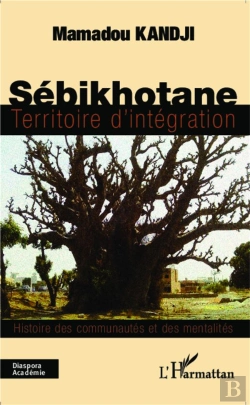Bertrand.pt - Sébikhotane, Territoire D'Intégration ; Histoire Des Communuatés Et Des Mentalités
