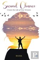 Second Chance- Create The Life Of Your Dreams