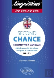 Second Chance : Se Remettre A L'Anglais ; 480 Phrases À Traduire En Anglais ; A2>B2