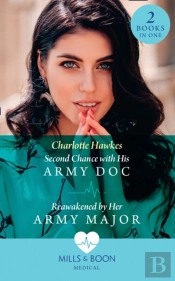 Second Chance With His Army Doc / Reawakened By Her Army Major