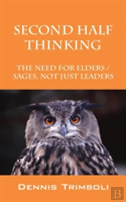 Bertrand.pt - Second Half Thinking: The Need For Elders / Sages, Not Just Leaders