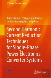 Second Harmonic Current Reduction Techniques For Single-Phase Power Electronics Converter Systems
