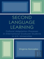 Second Language Learning And Cultural Adaptation Processes In Graduate International Students In U.S. Universities