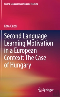 Bertrand.pt - Second Language Learning Motivation In A European Context: The Case Of Hungary