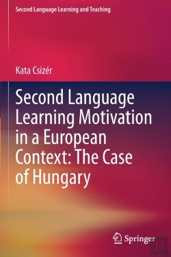 Bertrand.pt - Second Language Learning Motivation In A European Context: The Case Of Hungary