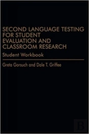 Second Language Testing For Student Evaluation And Classroom Research (Student Workbook)