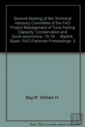 Second Meeting Of The Technical Advisory Committee Of The Fao Project 'Management Of Tuna Fishing Capacity: Conservation And Socio-Economics', 15-18 March 2004, Madrid, Spain