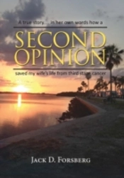 Second Opinion, A True Story... In Her Own Words How A Second Opinion Saved My Wife'S Life From Third Stage Cancer