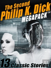 Second Philip K. Dick Megapack(R): 13 Fantastic Stories