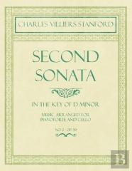 Second Sonata  - In The Key Of D Minor - Music Arranged For Pianoforte And Cello - No. 2 - Op.39