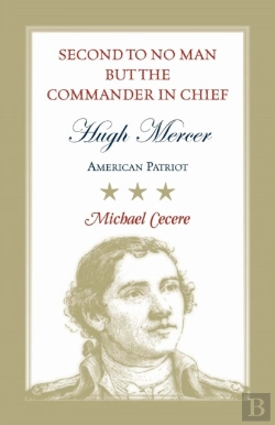 Bertrand.pt - Second To No Man But The Commander In Chief, Hugh Mercer