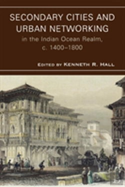 Bertrand.pt - Secondary Cities And Urban Networking In The Indian Ocean Realm, C. 1400-1800