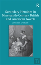 Secondary Heroines In Nineteenth-Century British And American Novels