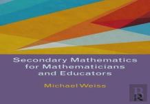 Secondary Mathematics For Mathematicians And Educators