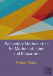 Secondary Mathematics For Mathematicians And Educators