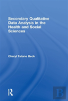 Secondary Qualitative Data Analysis In The Health And Social Sciences