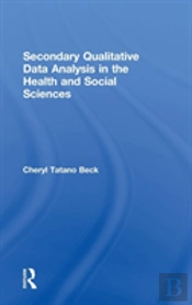 Secondary Qualitative Data Analysis In The Health And Social Sciences
