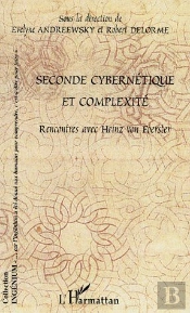 Seconde Cybernétique Et Complexité ; Rencontres Avec Heinz Von Foerster