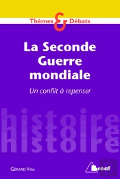 Seconde Guerre Mondiale ; Un Conflit À Repenser