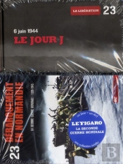 Seconde Guerre Mondiale : Volume23 : 6 Juin 44 : Le Jour J