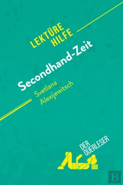 Bertrand.pt - Secondhand-Zeit Von Svetlana Alexijewitsch (Lektürehilfe) : Detaillierte Zusammenfassung, Personenanalyse Und Interpretation