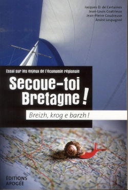 Bertrand.pt - Secoue-Toi Bretagne ! Essai Sur Les Enjeux De L'Économie Régionale