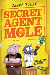 Secret Agent Mole: Goldfish-Finger