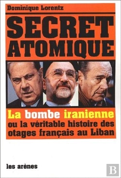 Bertrand.pt - Secret Atomique ; La Bombe Iranienne Ou La Véritable Histoire Des Otages Français Du Liban