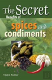 Secret Benefits Of Spices & Condiments