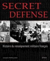 Secret Défense ; Histoire Du Renseignement Militaire Français