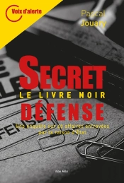 Secret-Defense, Le Livre Noir : Une Enquête Sur 40 Affaires Entravées Par La Raison D'Etat