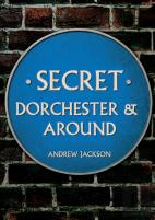 Secret Dorchester And Around