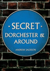 Secret Dorchester And Around