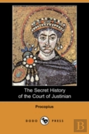Secret History Of The Court Of Justinian (Dodo Press)