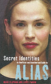 Secret Identities - An Unofficial And Unauthorised Guide To Alias