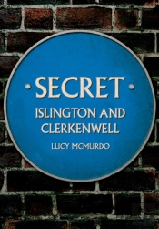 Secret Islington And Clerkenwell