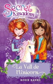 Secret Kingdom 2. La Vall De L'Unicorn